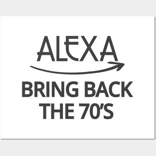 FUNNY ALEXA T-SHIRT: ALEXA BRING BACK THE 70'S Posters and Art